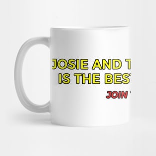 Josie and the Pussycats is the best movie ever shirt Mug